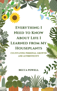 Cover image: Everything I Need to Know About Life I Learned from My Houseplants 9781035825943