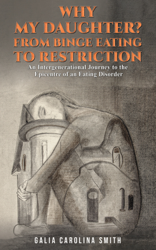 Cover image: Why My Daughter? From Binge Eating to Restriction 9781035826728