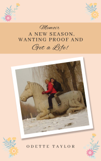 Cover image: Memoir - A New Season, Wanting Proof and Get a Life! 9781035830381