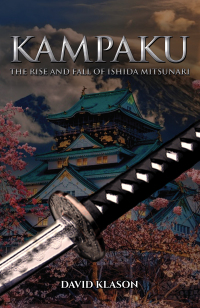 صورة الغلاف: Kampaku: The Rise and Fall of Ishida Mitsunari 9781035838714