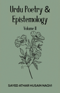 Cover image: Urdu Poetry & Epistemology – Volume II 9781035839971