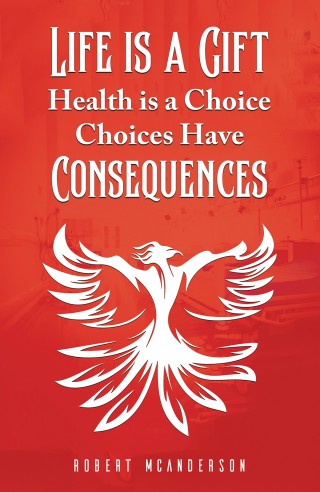 Imagen de portada: Life Is a Gift; Health Is a Choice, Choices Have Consequences 9781035849079