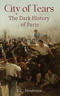 Cover image: City of Tears: The Dark History of Paris 9781035850563