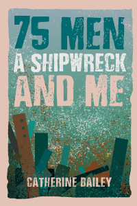 Cover image: 75 Men, A Shipwreck and Me 9781035853137