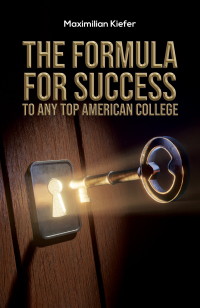 Cover image: The Formula for Success to Any Top American College 9781035864348