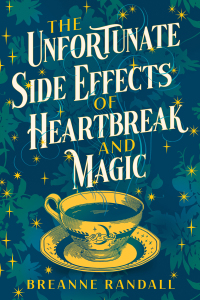 Cover image: The Unfortunate Side Effects of Heartbreak and Magic 1st edition 9781035904884