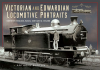 Cover image: Victorian and Edwardian Locomotive Portraits, Northern England, Wales, Scotland and Ireland 9781036100513