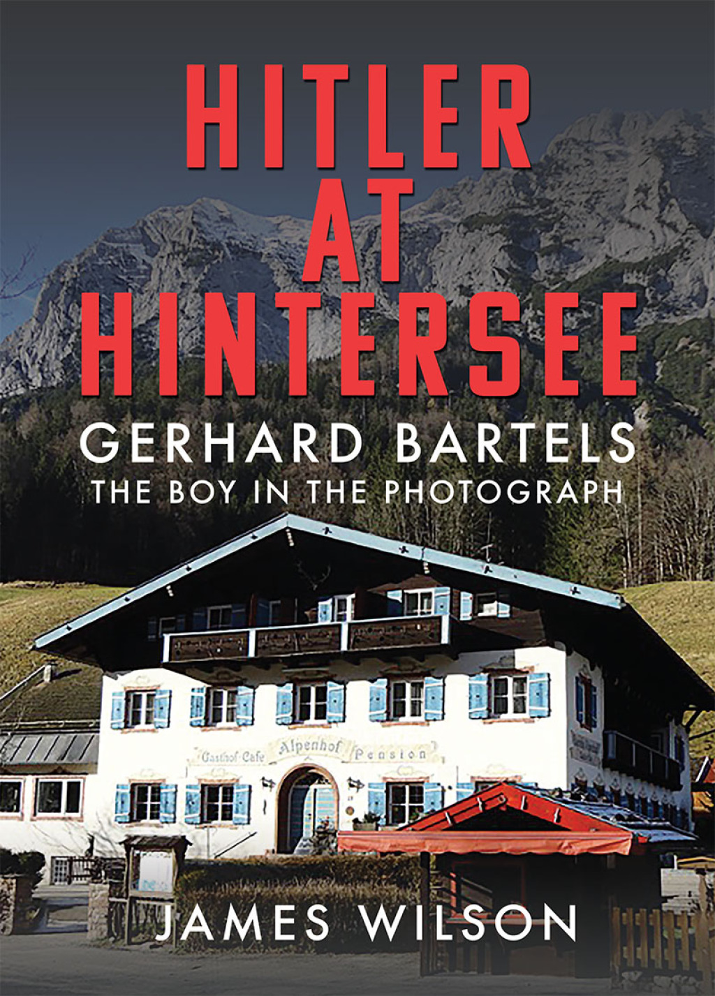 Hitler at Hintersee Gerhard Bartels – The Boy in The Photograph