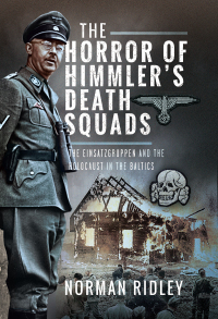 Imagen de portada: The Horror of Himmler’s Death Squads 9781036106706