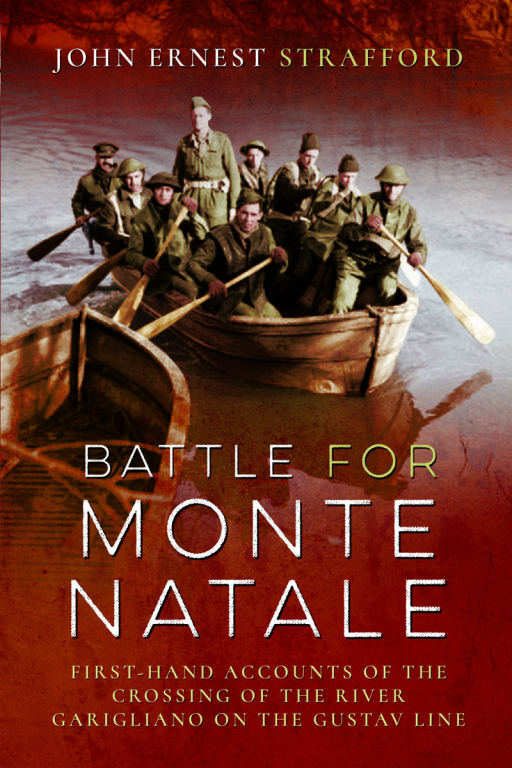 Battle for Monte Natale First-Hand Accounts of the Crossing of the River Garigliano on the Gustav Line