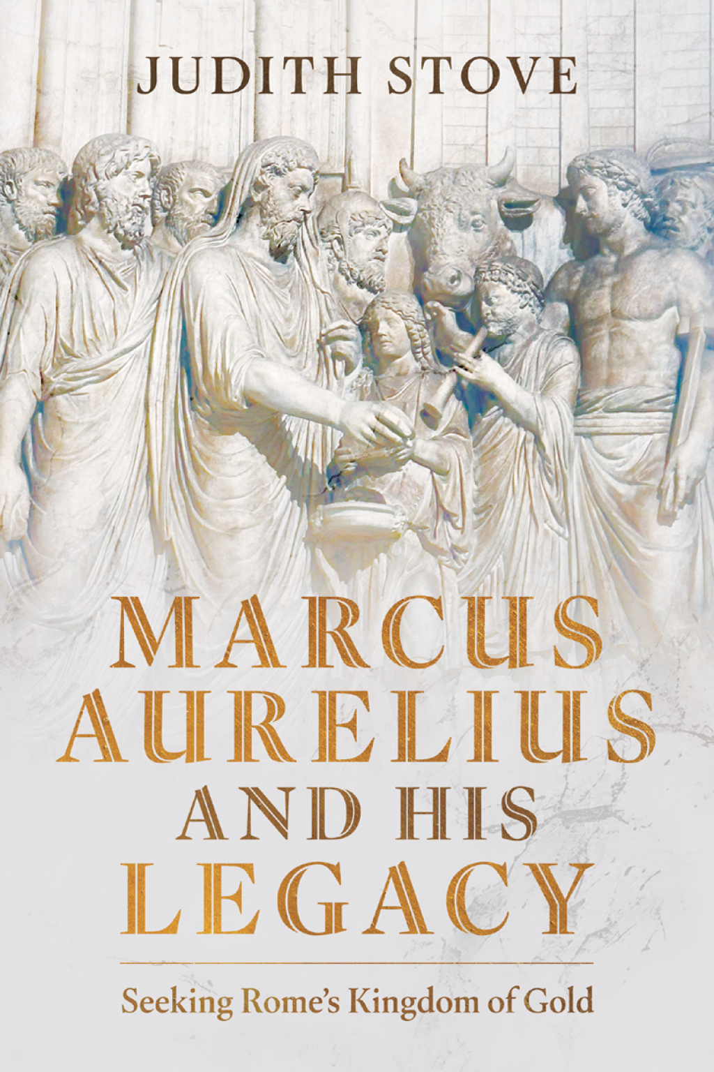 Marcus Aurelius and his Legacy Seeking Rome’s Kingdom of Gold