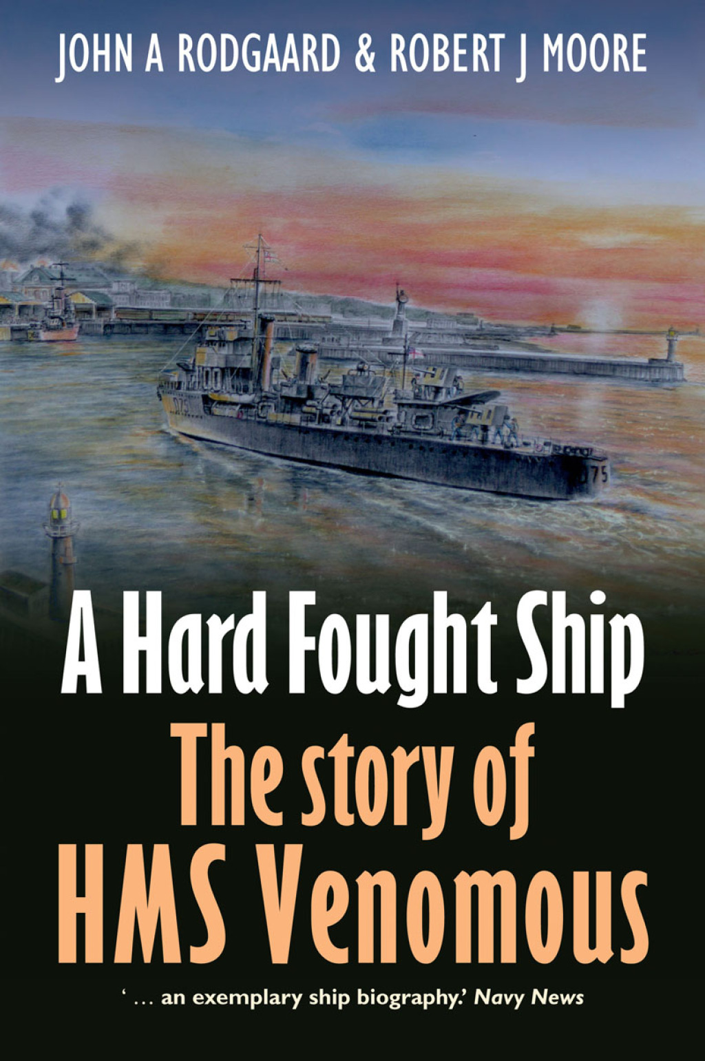 A Hard Fought Ship The Story of HMS Venomous