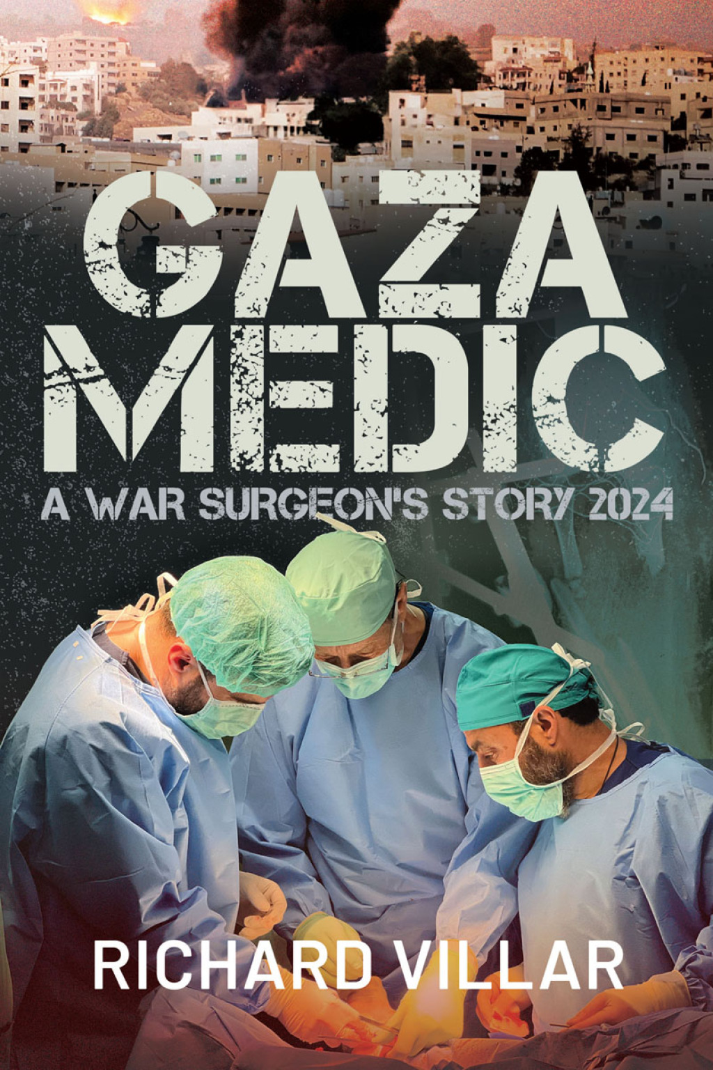 Gaza Medic A War Surgeon’s Story 2024