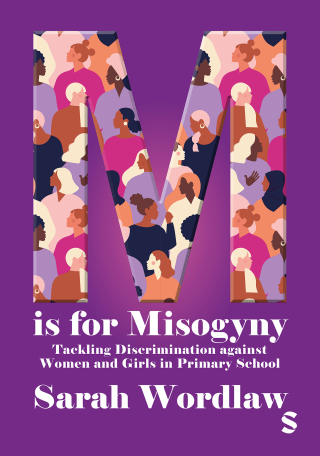 Cover image: M is for Misogyny: Tackling Discrimination against Women and Girls in Primary School 1st edition 9781036209308