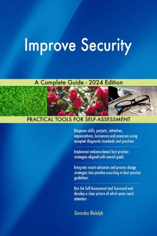 Cover image: Improve Security A Complete Guide - 2024 Edition 9781038811103
