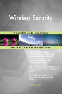 Cover image: Wireless Security A Complete Guide - 2024 Edition 9781038811721