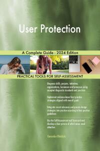 Cover image: User Protection A Complete Guide - 2024 Edition 9781038811813