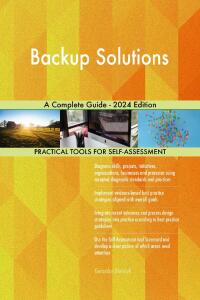 Cover image: Backup Solutions A Complete Guide - 2024 Edition 9781038812001