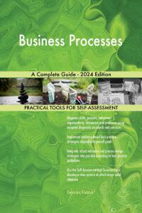 صورة الغلاف: Business Processes A Complete Guide - 2024 Edition 9781038812292