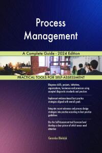 Cover image: Process Management A Complete Guide - 2024 Edition 9781038812612