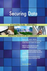 Cover image: Securing Data A Complete Guide - 2024 Edition 9781038812650