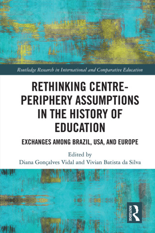 Omslagafbeelding: Rethinking Centre-Periphery Assumptions in the History of Education 1st edition 9781032443003