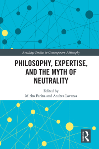 Cover image: Philosophy, Expertise, and the Myth of Neutrality 1st edition 9781032449159