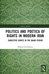 صورة الغلاف: Politics and Poetica of Rights in Modern Iran 1st edition 9781032575643