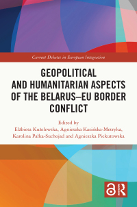 Omslagafbeelding: Geopolitical and Humanitarian Aspects of the Belarus–EU Border Conflict 1st edition 9781032691077