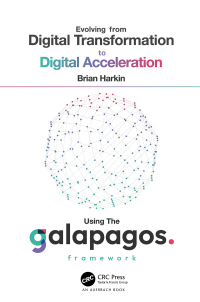 Omslagafbeelding: Evolving from Digital Transformation to Digital Acceleration Using The Galapagos Framework 1st edition 9781032511115