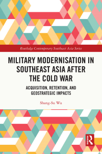 表紙画像: Military Modernisation in Southeast Asia after the Cold War 1st edition 9781032471372