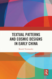 صورة الغلاف: Textual Patterns and Cosmic Designs in Early China 1st edition 9781032735467
