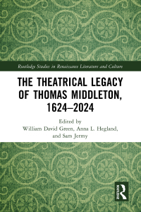 Omslagafbeelding: The Theatrical Legacy of Thomas Middleton, 1624–2024 1st edition 9781032556093