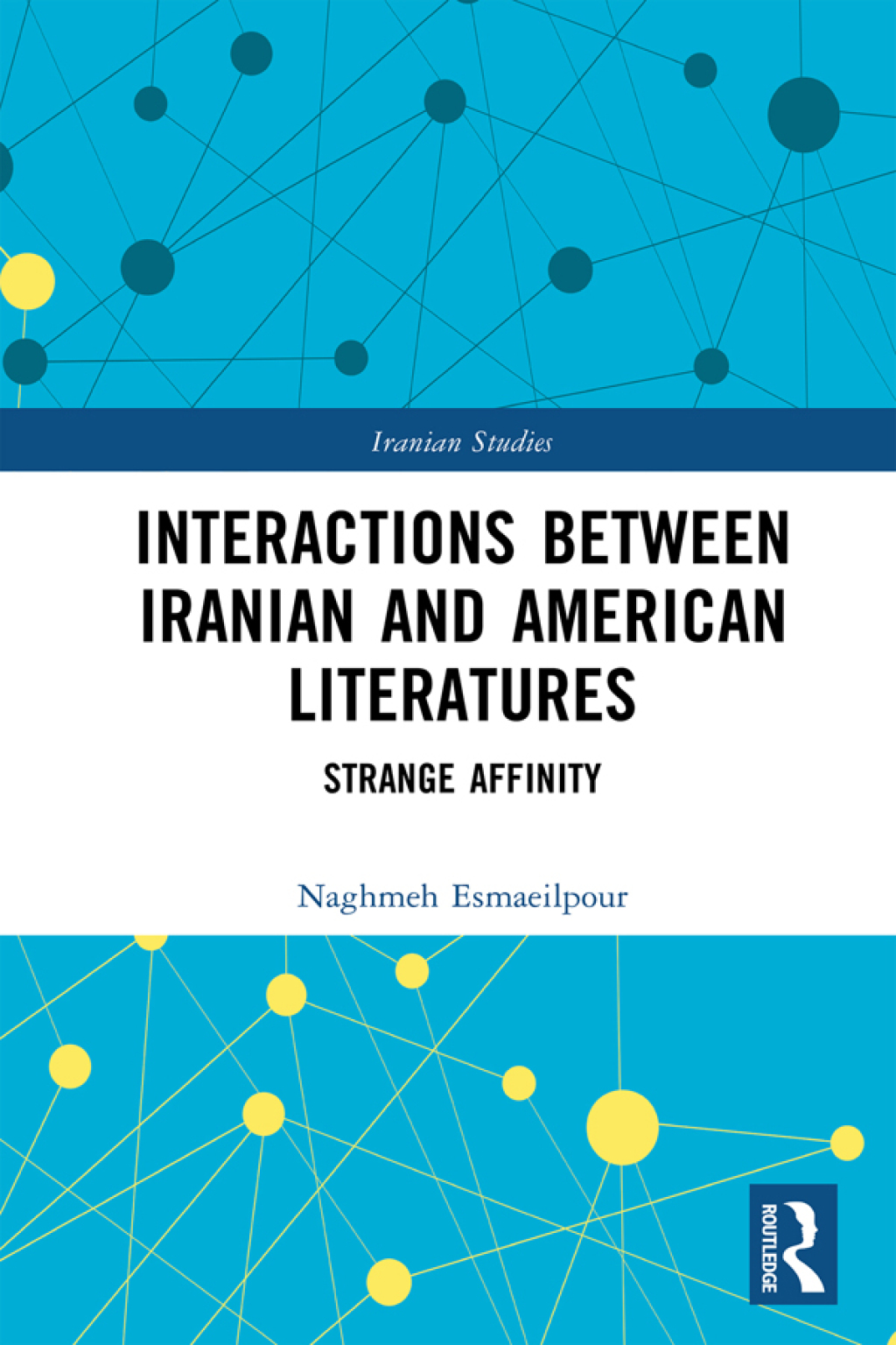 Interactions Between Iranian and American Literatures Strange Affinity 1st Edition