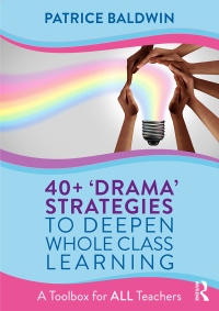 Cover image: 40+  ‘Drama’ Strategies to Deepen Whole Class Learning 1st edition 9781032380186