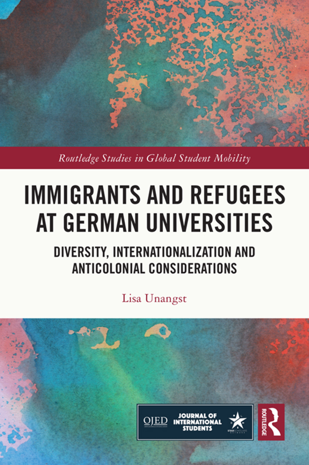 Immigrants and Refugees at German Universities Diversity, Internationalization and Anticolonial Considerations 1st Edition