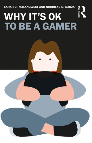 Cover image: Why It's OK to Be a Gamer 1st edition 9781032312156