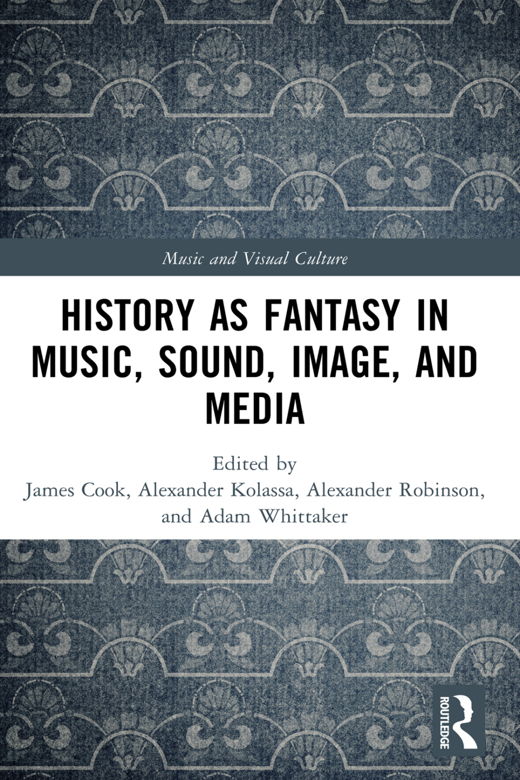 History as Fantasy in Music, Sound, Image, and Media 1st Edition