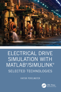 表紙画像: Electrical Drive Simulation with MATLAB/Simulink 1st edition 9781032495552