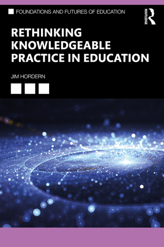表紙画像: Rethinking Knowledgeable Practice in Education 1st edition 9780367515744