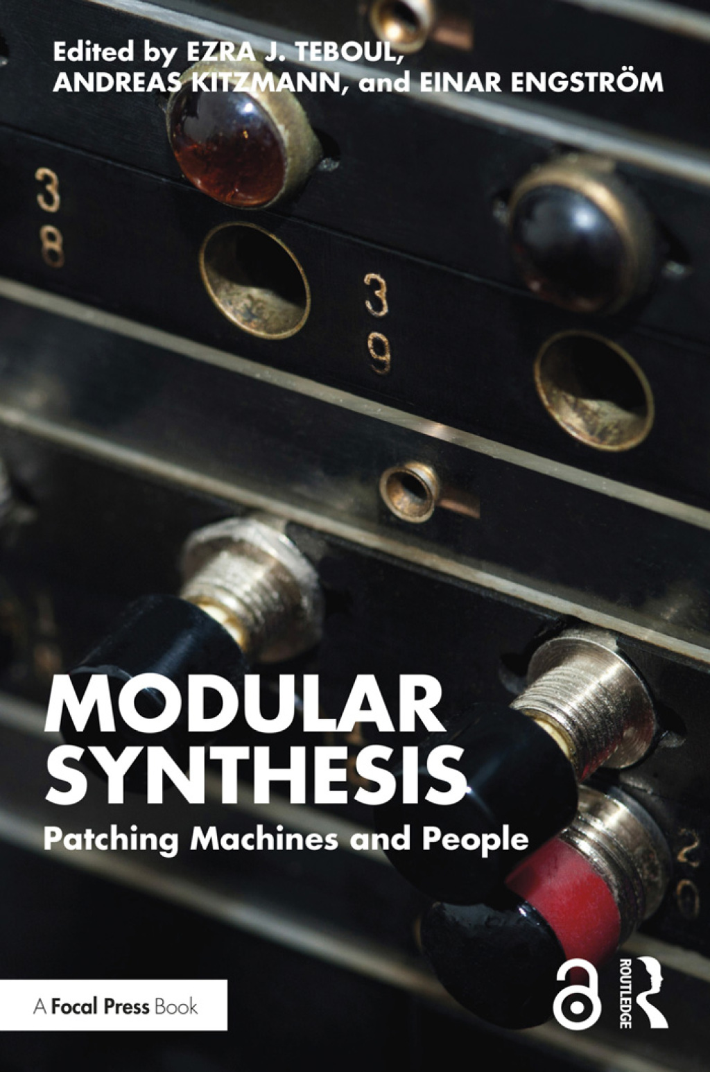 Modular Synthesis Patching Machines and People 1st Edition