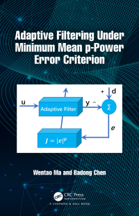 Cover image: Adaptive Filtering Under Minimum Mean p-Power Error Criterion 1st edition 9781032001654