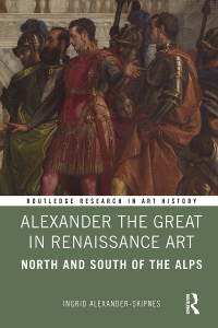 Cover image: Alexander the Great in Renaissance Art 1st edition 9781032324944