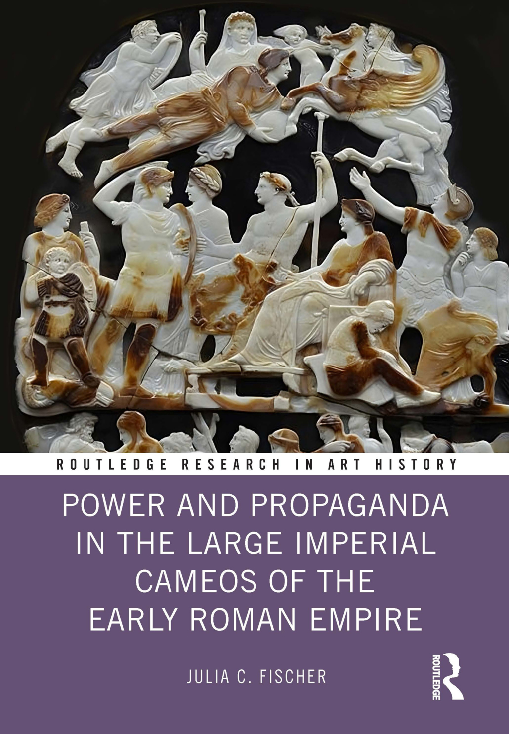 Power and Propaganda in the Large Imperial Cameos of the Early Roman Empire 1st Edition