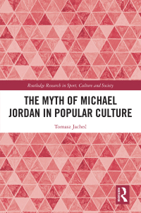 Cover image: The Myth of Michael Jordan in Popular Culture 1st edition 9781032591278