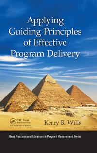 表紙画像: Applying Guiding Principles of Effective Program Delivery 1st edition 9781466587892