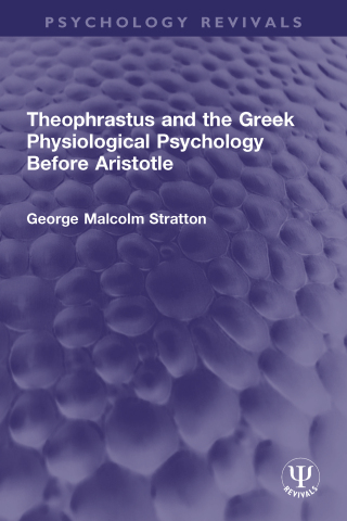 Cover image: Theophrastus and the Greek Physiological Psychology Before Aristotle 1st edition 9781032748719
