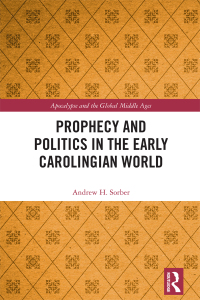 Imagen de portada: Prophecy and Politics in the Early Carolingian World 1st edition 9781032422725