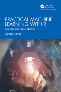 Cover image: Practical Machine Learning with R 1st edition 9781032434056