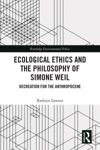 Cover image: Ecological Ethics and the Philosophy of Simone Weil 1st edition 9781032583297